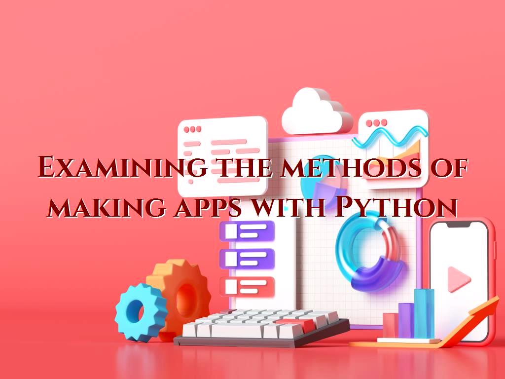 The methods of making apps with Python