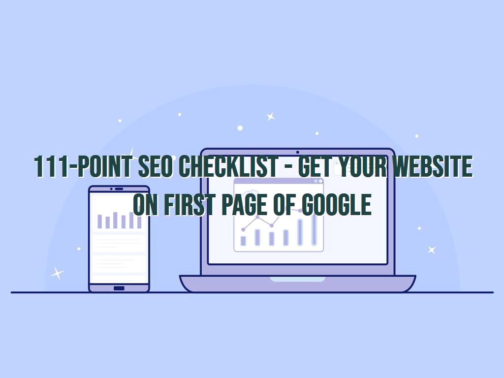 If you want your site content to be faster and more optimized by search engines and to be on the first page of Google, do not miss the effective tips in this article. 111 point SEO checklist