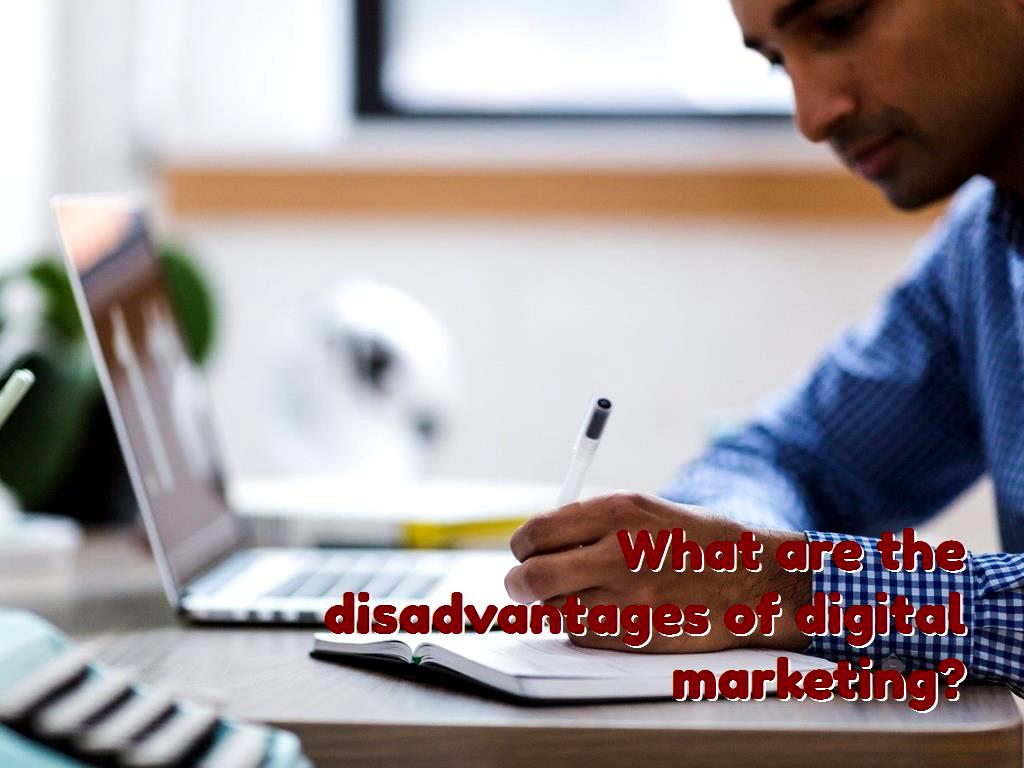 Although digital marketing helps many people in the field today, while being useful, it can also have disadvantages that are mentioned in this article disadvantages of digital marketing