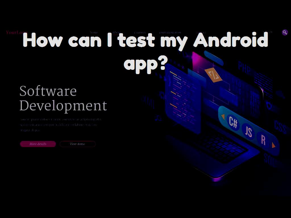 How can I test my Android app?