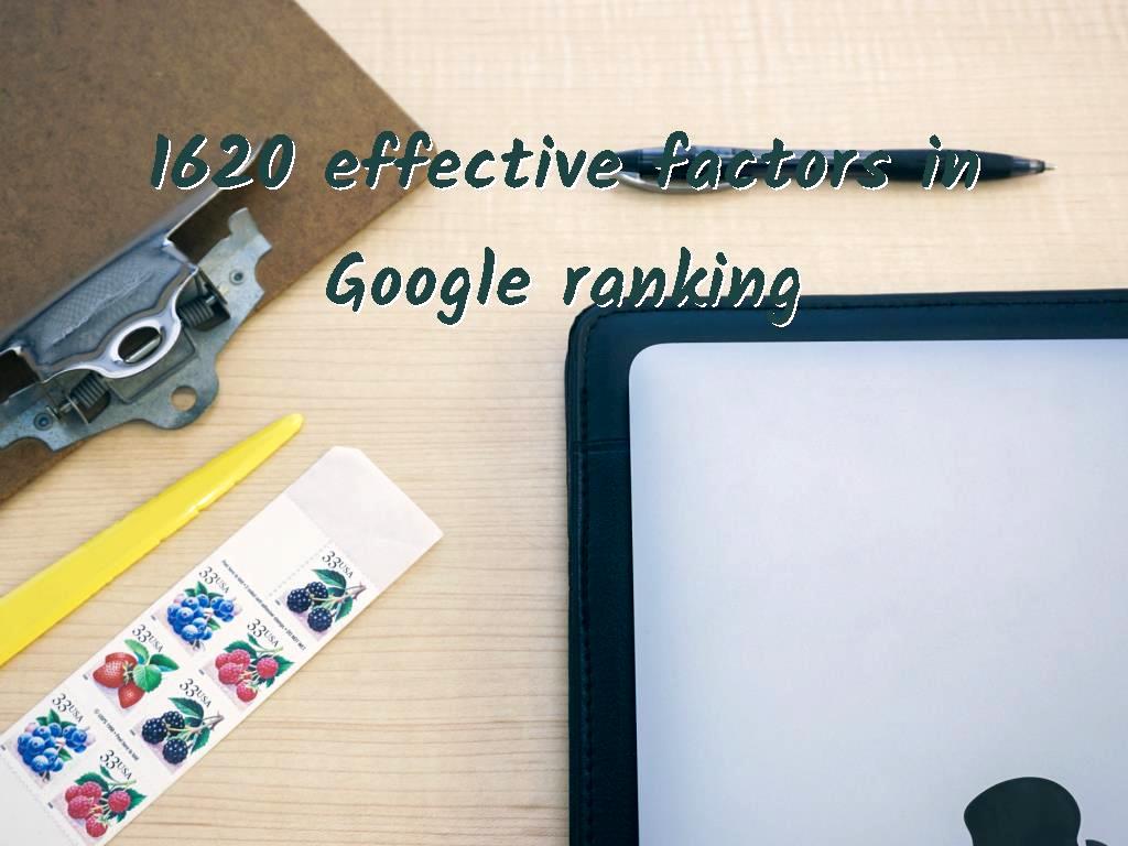 Google search engine uses 160 factors to optimize the content of sites and their ranking, in this article you can see the factors and principles of Google ranking. 1620 effective factors in Google