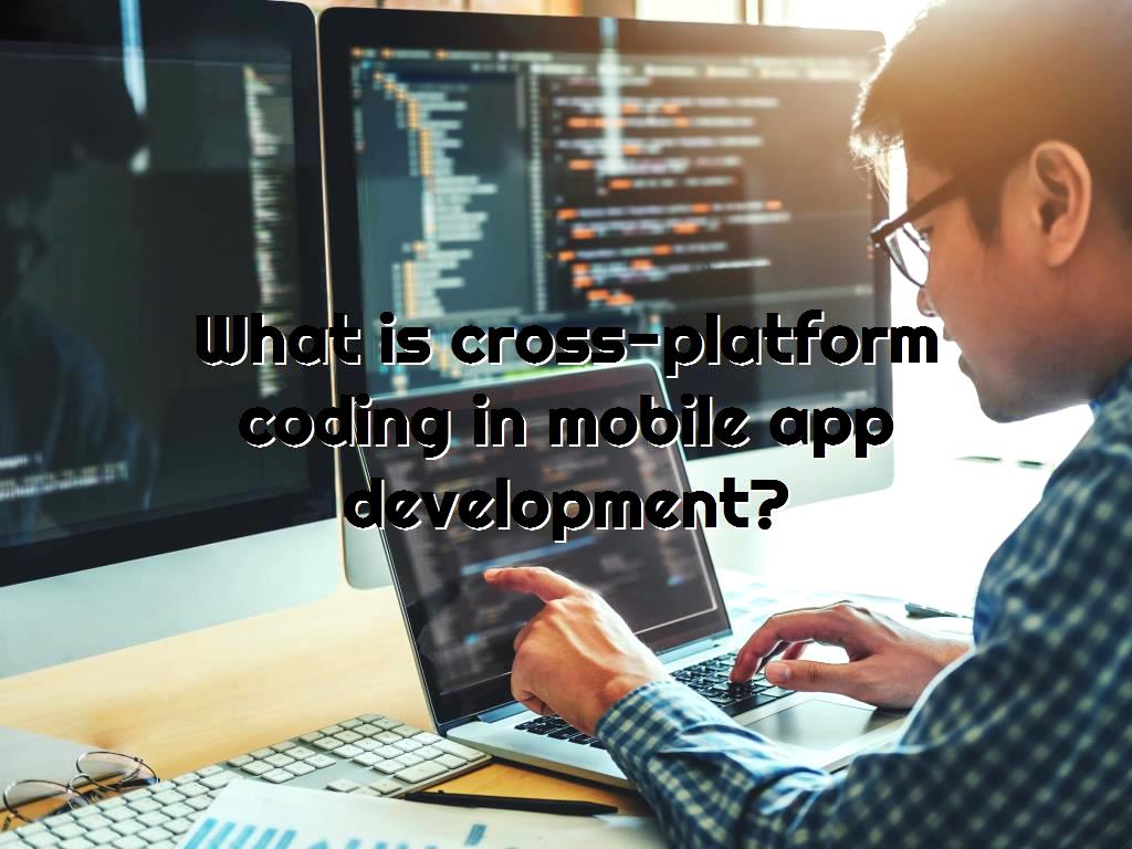 A cross-platform allows developers to build a mobile solution that is simultaneously compatible with mobile operating system as iOS, Android, Windows and etc. coding in mobile