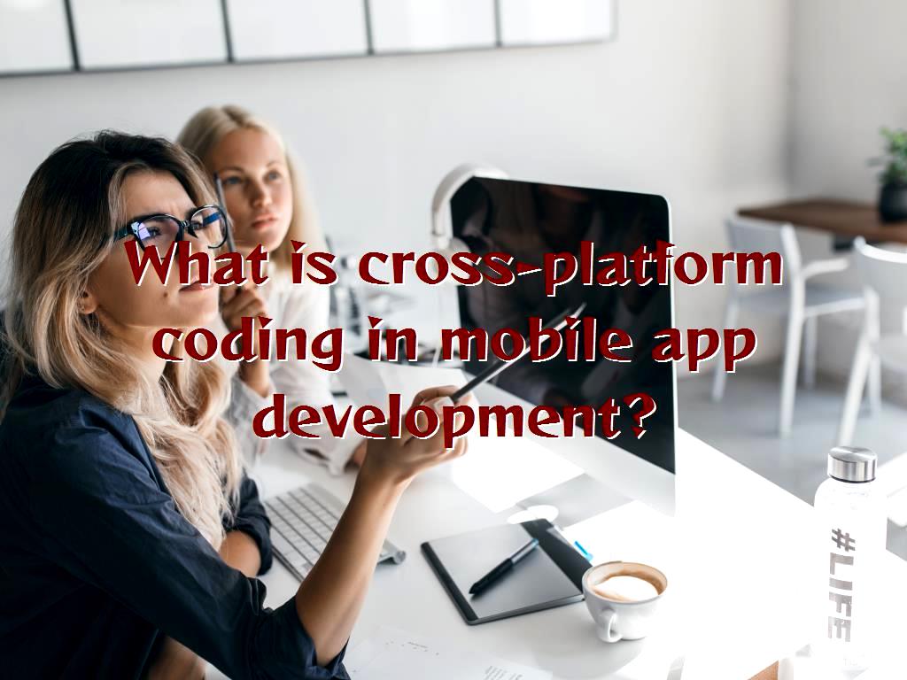 A cross-platform allows developers to build a mobile solution that is simultaneously compatible with mobile operating system as iOS, Android, Windows and etc. cross platform coding