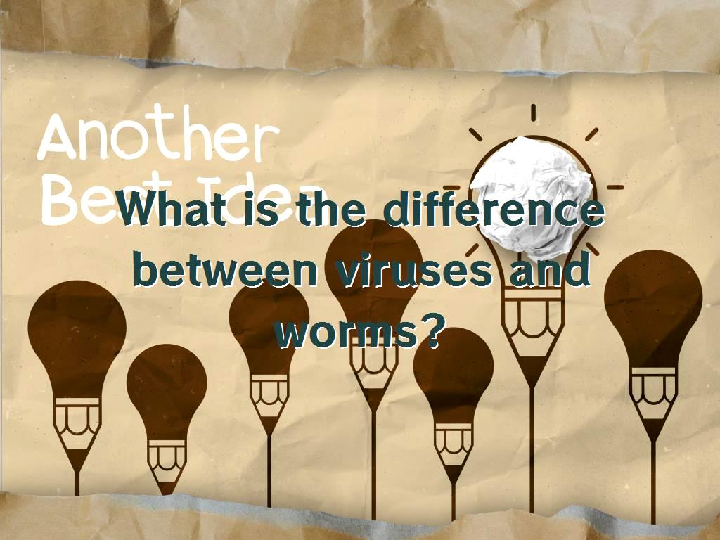 What is the difference between viruses and worms?