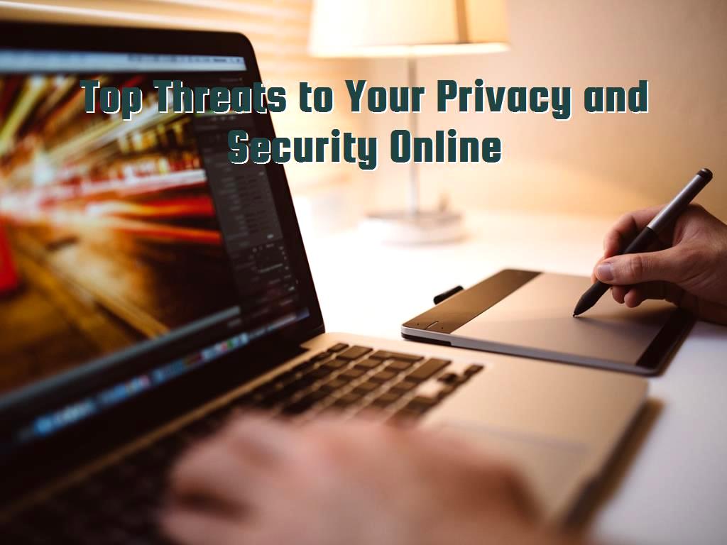 Top Threats to Your Privacy and Security Online