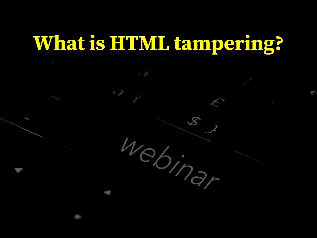 What is HTML tampering?