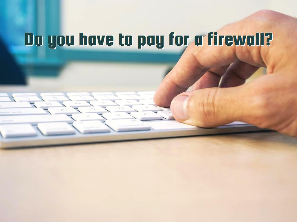 Like every security application, a firewall also has premium versions that allow you to use all its facilities and have no limitations Do we need to pay for a firewall?