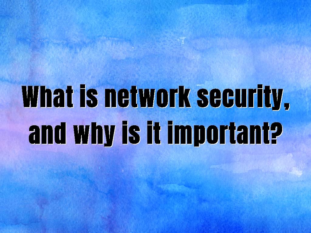 Secure and safe networks protect not just organizational operations Kinds of network security