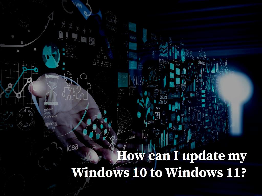 how can i update my windows 10 to windows 11