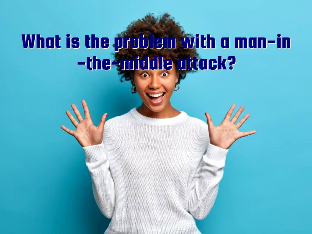 In cryptography and computer security, a man-in-the-middle, monster-in-the-middle, machine-in-the-middle, monkey-in-the-middle, meddler-in-the-middle or person-in-the-middle attack is a cyberattack A middle man attack