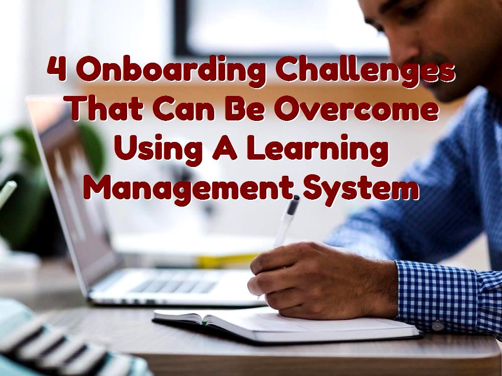 4 Onboarding Challenges That Can Be Overcome Onboarding Challenges