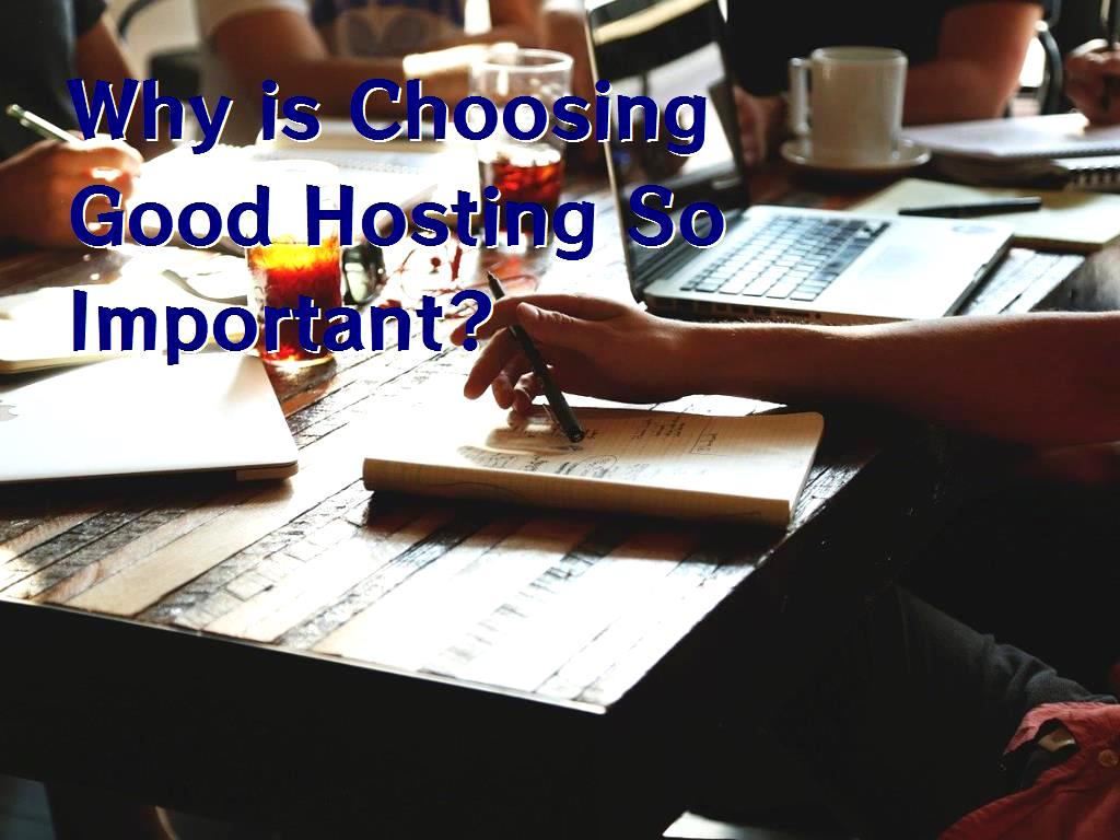 Good Hosting is So Important Choosing Good Hosting