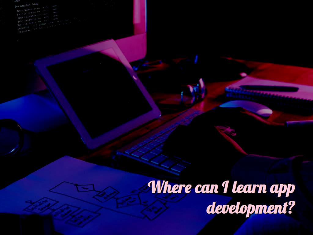 Where can i learn app development 