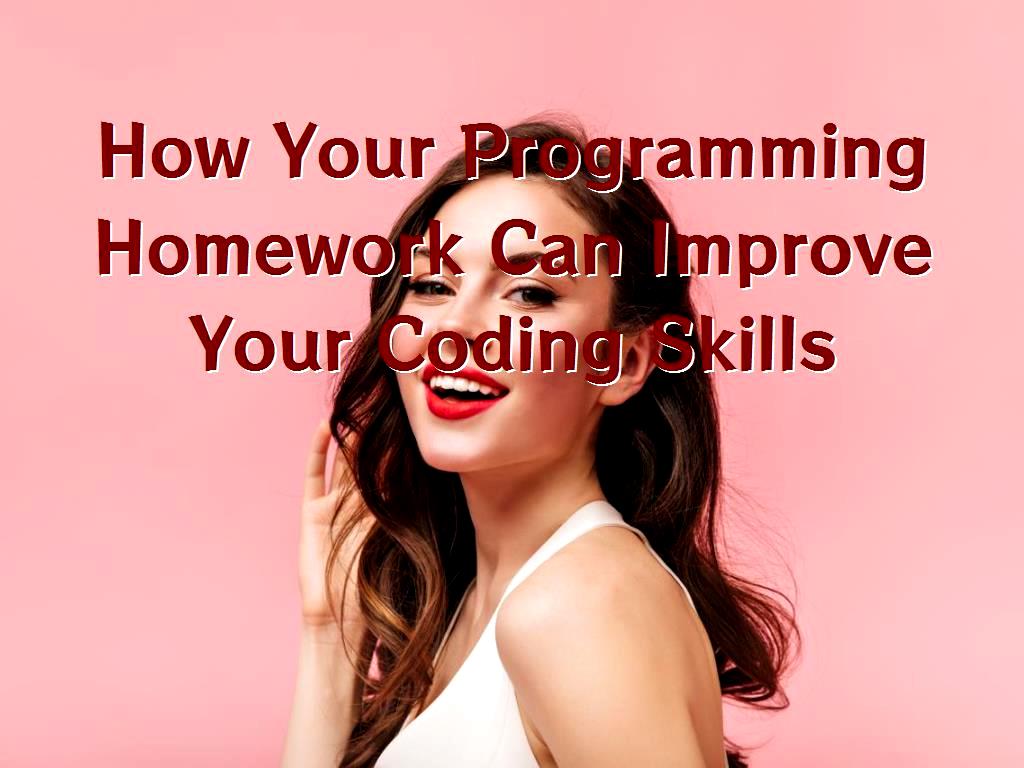 How Your Programming Homework Can Improve Your Coding Skills