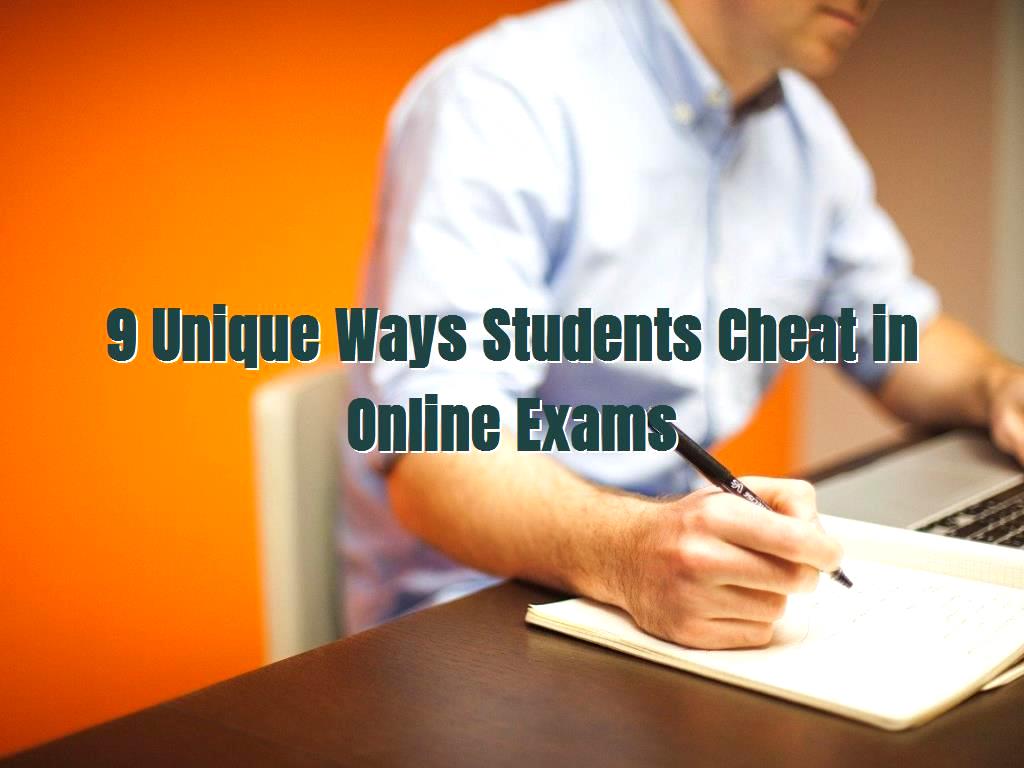 9 Unique Ways Students Cheat In Online Exams 9 Unique Ways Students Cheat In Online Exams