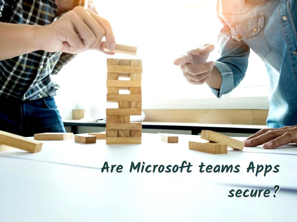 Microsoft teams Applications secure Microsoft teams Apps secure