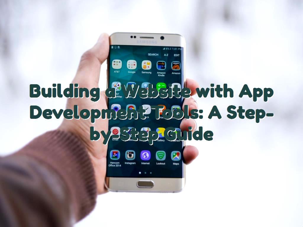 Plan Your Website’s Structure: Start by planning your website Website Using App Development Tools